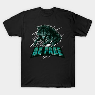 Be a free wolf T-Shirt